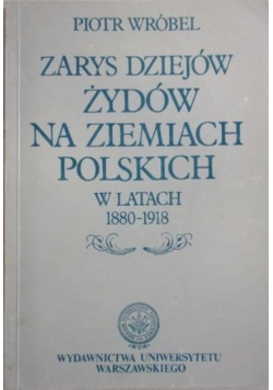 Zarys dziejów żydów na ziemiach polskich w latach 1880 - 1918