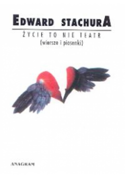 Życie to nie teatr (wiersze i piosenki)