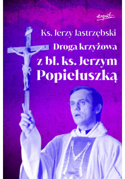 Droga krzyżowa z bł. ks. Jerzym Popiełuszką