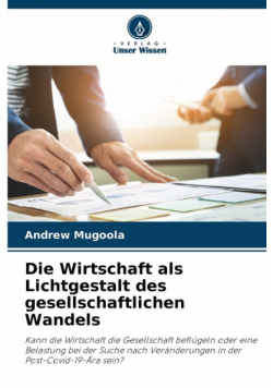 Die Wirtschaft als Lichtgestalt des gesellschaftlichen Wandels
