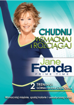 Jane Fonda Chudnij Wzmacniaj i Rozciągaj