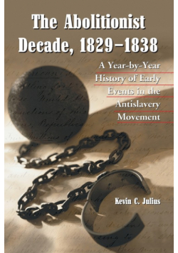The Abolitionist Decade, 1829-1838