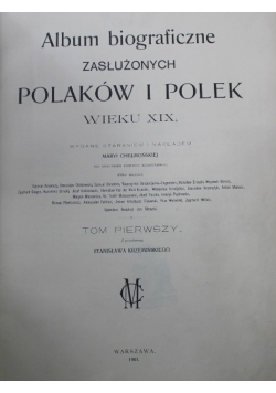 Album biograficzne zasłużonych Polaków i Polek wieku XIX Tom I 1901 r.