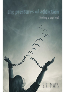 The Pressures of Addiction | Finding A Way Out