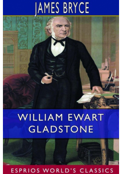 William Ewart Gladstone (Esprios Classics)