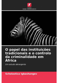 O papel das instituições tradicionais e o controlo da criminalidade em África