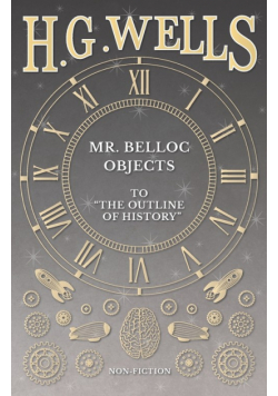 Mr. Belloc Objects to "The Outline of History"