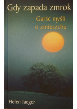 Gdy zapada zmrok Garść myśli o zmierzchu