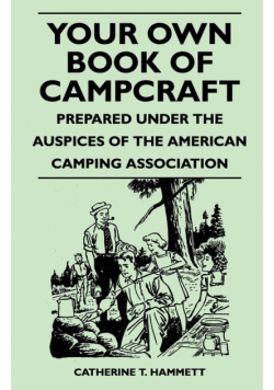 Your Own Book of Campcraft - Prepared Under the Auspices of the American Camping Association