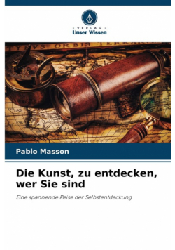 Die Kunst, zu entdecken, wer Sie sind