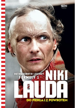 Niki Lauda Do piekła i z powrotem Autobiografia legendy Formuły 1