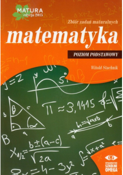 Matematyka Matura 2015 Zbiór zadań maturalnych Poziom podstawowy