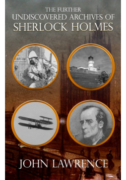 Further Undiscovered Archives of Sherlock Holmes