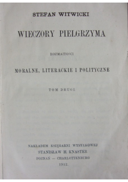 Wieczory pielgrzyma, rozmaitości moralne literackie i polityczne Tom II 1912 r.