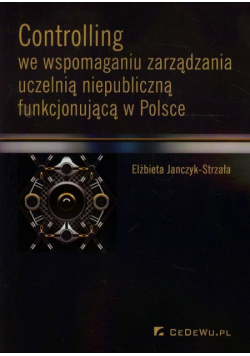 Controlling we wspomaganiu zarządzania uczelnią niepubliczną funkcjonującą w Polsce