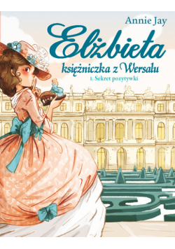 Elżbieta Księżniczka z Wersalu Sekret pozytywki