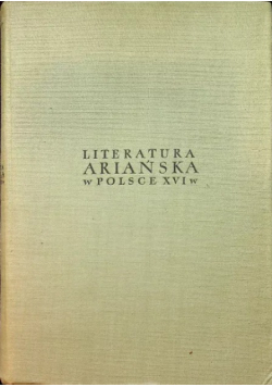 Literatura ariańska w Polsce XVI wieku Antologia