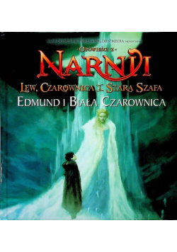 Opowieści z Narnii Edmund i biała czarownica
