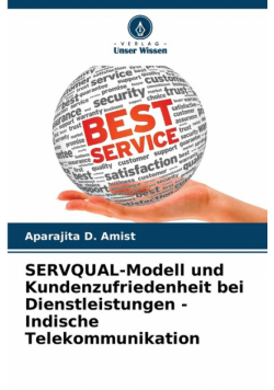 SERVQUAL-Modell und Kundenzufriedenheit bei Dienstleistungen - Indische Telekommunikation