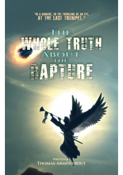 The Whole Truth About the Rapture