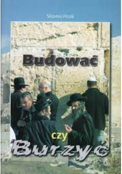 Budować czy burzyć