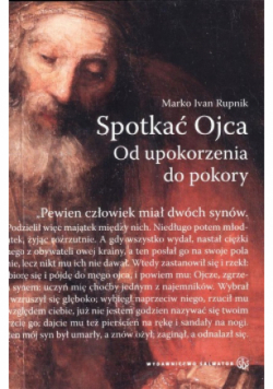 Spotkać Ojca. Od upokorzenia do pokory