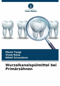 Wurzelkanalspülmittel bei Primärzähnen