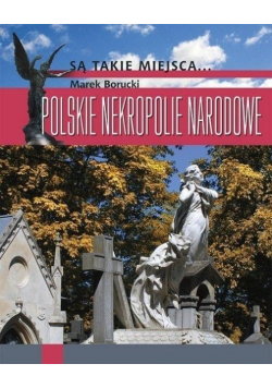 Borucki Marek - Polskie nekropolie narodowe