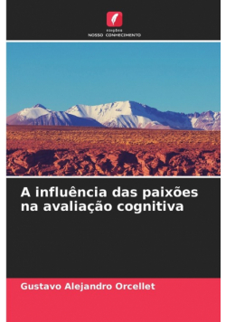 A influência das paixões na avaliação cognitiva