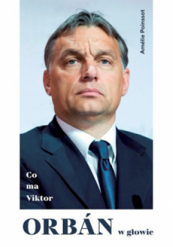 Co ma Viktor Orban w głowie