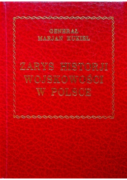 Zarys Historji Wojskowości w Polsce. Reprint z 1929 r.