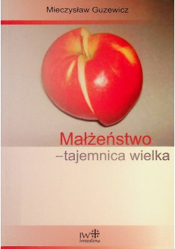 Małżeństwo tajemnica wielka