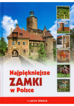 Kucharczuk Katarzyna - Najpiękniejsze zamki w Polsce