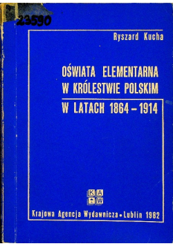 Oświata elementarna w królestwie polskim w latach 1864 1914