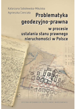 Problematyka geodezyjno-prawna w procesie ustalania stanu prawnego nieruchomości w Polsce