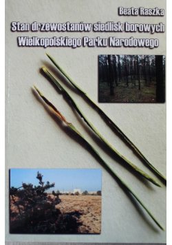 Stan drzewostanów siedlisk borowych Wielkopolskiego Parku Narodowego