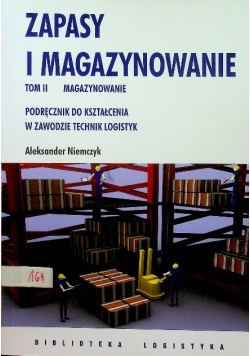 Podręcznik do kształcenia w zawodzie technik logistyk Zapasy i magazynowanie Tom II