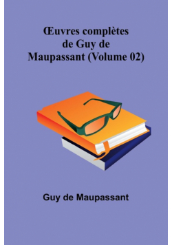 Œuvres complètes de Guy de Maupassant (Volume 02)
