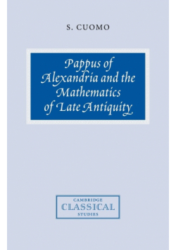 Pappus of Alexandria and the Mathematics of Late Antiquity
