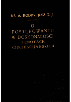O Postepowanie w doskonałości i cnotach Chrześcijańskich Tom V 1929 r.