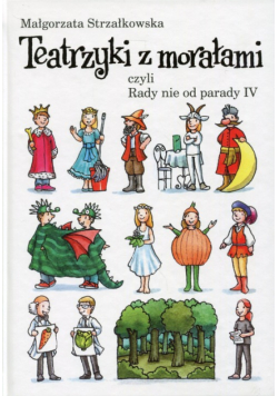 Teatrzyki z morałami czyli rady nie od parady IV