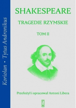 Tragedie rzymskie Tom 2 Koriolan Tytus Andronikus