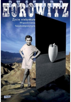 Życie niebywałe Wspomnienia Fotokompozytora