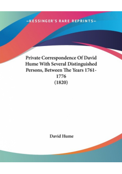 Private Correspondence Of David Hume With Several Distinguished Persons, Between The Years 1761-1776 (1820)