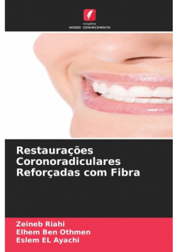Restaurações Coronoradiculares Reforçadas com Fibra