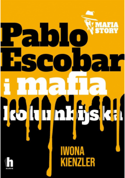 Mafia story. Pablo Escobar i mafia kolumbijska