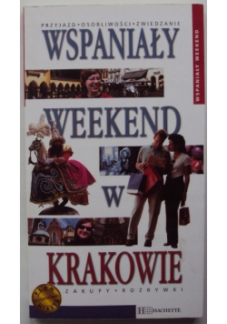 Wspaniały weekend w Krakowie