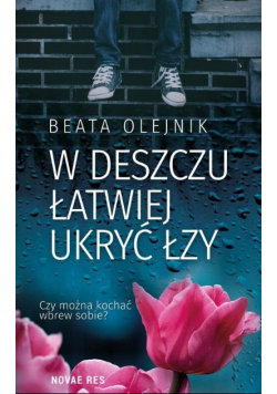 W deszczu łatwiej ukryć łzy