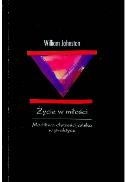 Życie w miłości Modlitwa chrześcijańska w praktyce