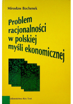 Problem racjonalności w polskiej myśli ekonomicznej